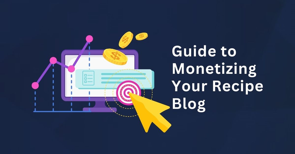 Monetize Your Recipe Blog