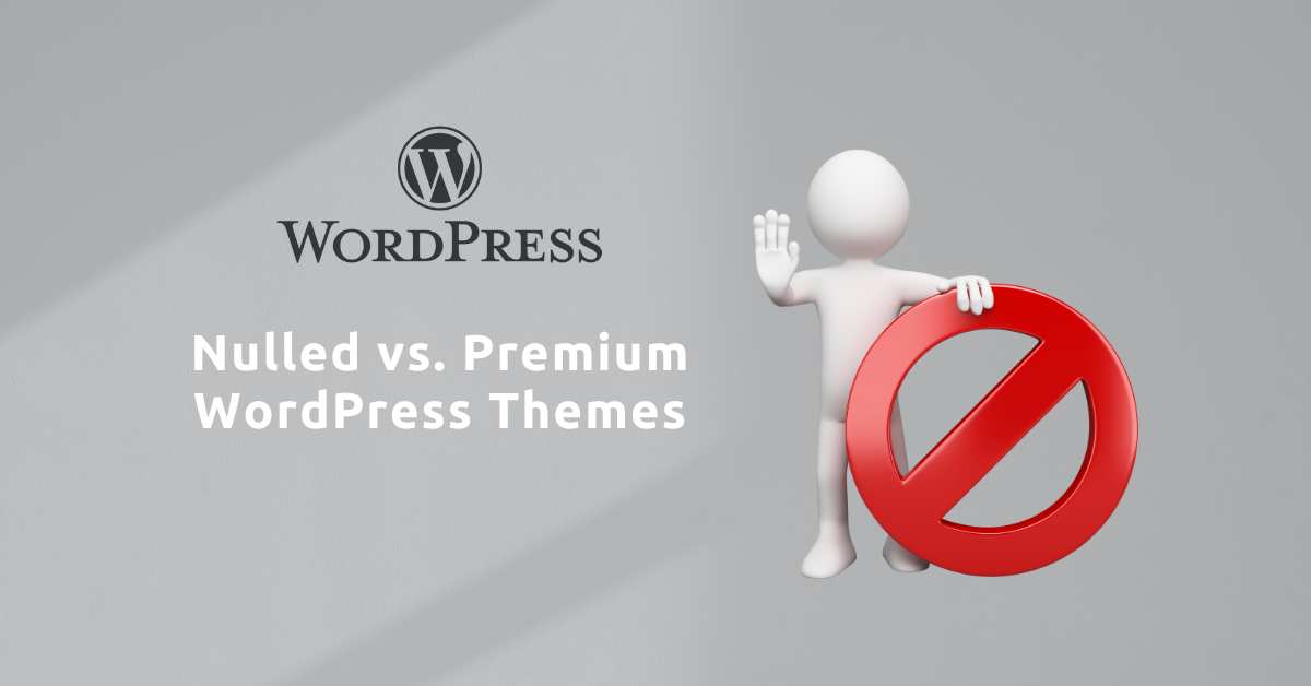 Free vs. Safe: Why You Should Avoid Nulled WordPress Themes