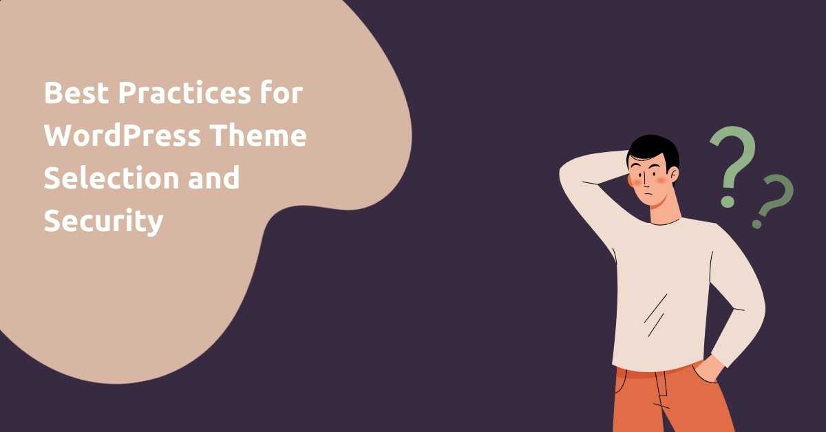 Best Practices for WordPress Theme Selection and Security