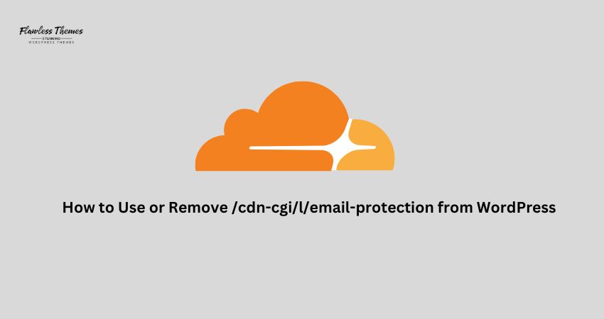 How to Use or Remove /cdn-cgi /l/email-protection from WordPress