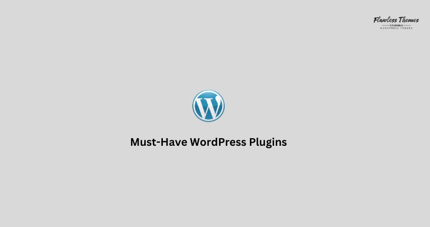 Must-Have WordPress Plugins